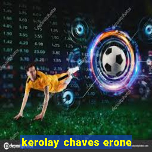 kerolay chaves erone